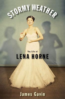 Stormy Weather: The Life of Lena Horne - Gavin, James, III