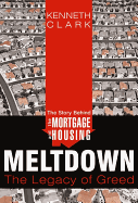 Story Behind the Mortgage and Housing Meltdown: The Legacy of Greed