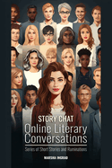 Story Chat Online Literary Conversations: Series of Short Stories And Ruminations