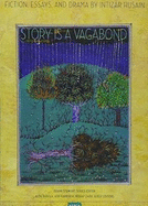 Story is a Vagabond: Fiction, Drama, and Essays