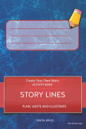 Story Lines - Create Your Own Story Activity Book, Plan Write and Illustrate: Unleash Your Imagination, Write Your Own Story, Create Your Own Adventure with Over 16 Templates Red Tech Web