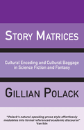 Story Matrices: Cultural Encoding and Cultural Baggage in Science Fiction and Fantasy