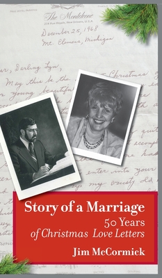 Story of a Marriage: 50 Years of Christmas Love Letters - McCormick, Jim