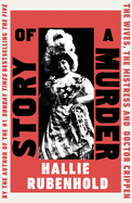 Story of a Murder: The Wives, the Mistress and Dr Crippen