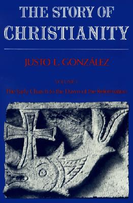 Story of Christianity: Volume 1 - Gonzalez, Justo L