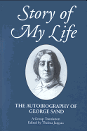 Story of My Life: The Autobiography of George Sand