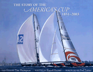 Story of the America's Cup 1851-2003 - Rayner, Ranulf, and Turner, Ted (Foreword by)