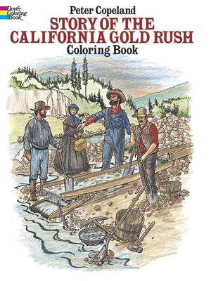 Story of the California Gold Rush Coloring Book - Copeland, Peter F