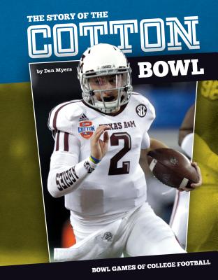 Story of the Cotton Bowl - Myers, Dan