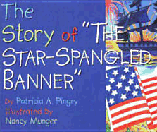 Story of 'The Star-Spangled Banner' - Pingry, Patricia A