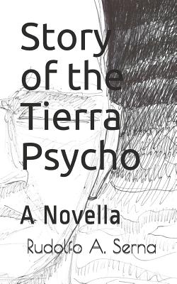 Story of the Tierra Psycho - Serna, Rudolfo A