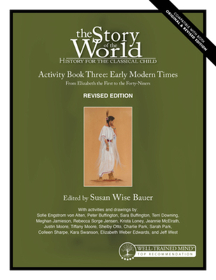 Story of the World, Vol. 3 Activity Book, Revised Edition: History for the Classical Child: Early Modern Times - Bauer, Susan Wise (Editor)
