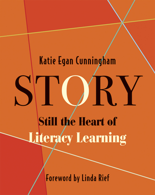 Story: Still the Heart of Literacy Learning - Cunningham, Katie