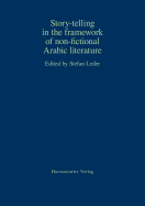 Story-Telling in the Framework of Non-Fictional Arabic Literature - Leder, Stefan (Editor)