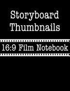 Storyboard Thumbnails 16: 9 Film Notebook: Filmmaker Notebook with Reel Design to Sketch and Write Out Scenes with Easy-To-Use Template