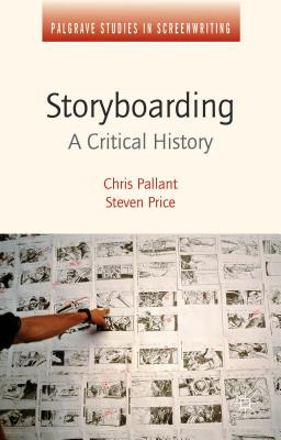 Storyboarding: A Critical History - Price, Steven, and Pallant, Chris