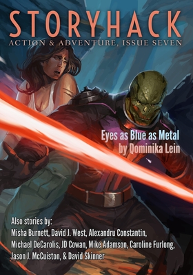 StoryHack Action & Adventure, Issue Seven - Beattie, Bryce (Editor), and Burnett, Misha, and West, David J