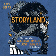 Storyland: Children's Edition: the magical myths and lost legends of Britain