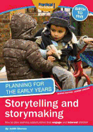 Storytelling and Story Making: How to Plan Learning Opportunities That Engage and Interest Children