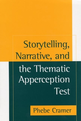 Storytelling, Narrative, and the Thematic Apperception Test - Cramer, Phebe, PhD