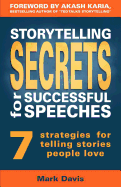 Storytelling Secrets for Successful Speeches: 7 Strategies for Telling Stories People Love