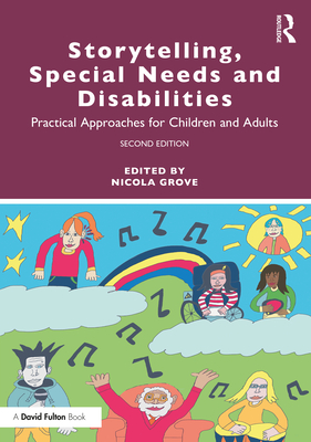 Storytelling, Special Needs and Disabilities: Practical Approaches for Children and Adults - Grove, Nicola (Editor)