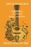 Storytelling With Sound: Fundamentals Of Creative Guitar Composition