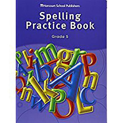 Storytown: Spelling Practice Book Student Edition Grade 5 - Harcourt School Publishers (Prepared for publication by)