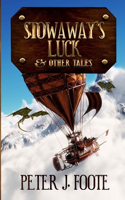 Stowaway's Luck & Other Tales - Foote, Peter J