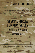 Stp 31-18-SM-Tg Special Forces Common Skills - Skill Levels 3 and 4: Soldier's Manual and Trainer's Guide