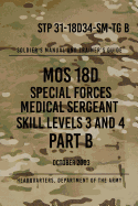 STP 31-18D34-SM-TG B MOS 18D Special Forces Medical Sergeant PART B: Skill Levels 3 and 4