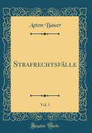 Strafrechtsflle, Vol. 1 (Classic Reprint)