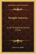 Straight America: A Call to National Service (1916)