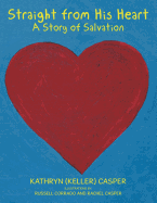 Straight from His Heart: A Story of Salvation