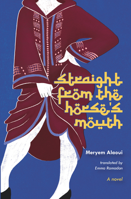 Straight from the Horse's Mouth - Alaoui, Meryem, and Ramadan, Emma (Translated by)