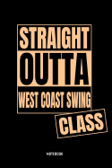 Straight Outta West Coast Swing Class Notebook: 6x9 Blank Lined Journal, Diary or Log Notes. Perfect Gift for West Coast Swing Dancers.