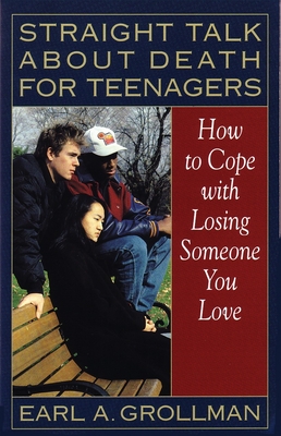Straight Talk about Death for Teenagers: How to Cope with Losing Someone You Love - Grollman, Earl A