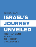 Straight Talk: Israel's Journey Unveiled: From Ancient Roots to Modern Challenges