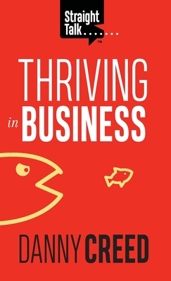 Straight Talk: Thriving In Business - Creed, Danny