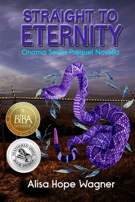 Straight to Eternity: The Onoma Series Prequel Novella - Wagner, Alisa Hope