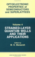 Strained-Layer Quantum Wells and Their Applications - Manasreh, M O (Editor)