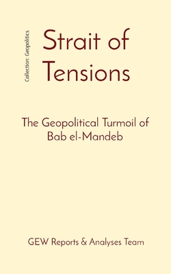 Strait of Tensions: The Geopolitical Turmoil of Bab el-Mandeb - Reports & Analyses Team, Gew