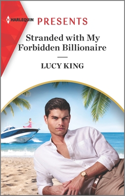 Stranded with My Forbidden Billionaire - King, Lucy