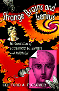 Strange Brains and Genius - Pickover, Clifford A, Ph.D.