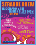 Strange Brew: Eric Clapton & the British Blues Boom 1965-1970