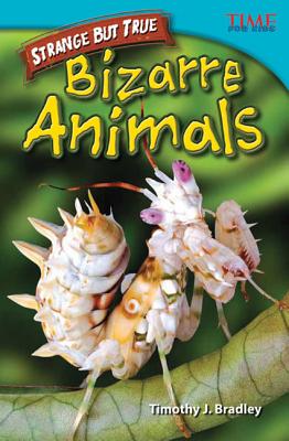 Strange But True: Bizarre Animals (Library Bound) - Bradley, Timothy J