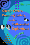 Strange Curves, Counting Rabbits, and Other Mathematical Explorations