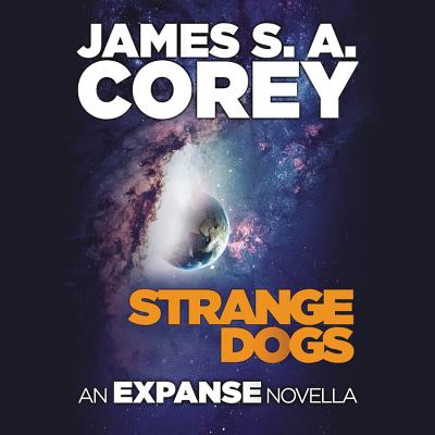 Strange Dogs: An Expanse Novella - Corey, James S A