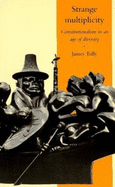 Strange Multiplicity: Constitutionalism in an Age of Diversity