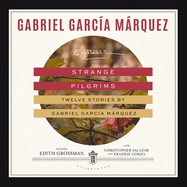 Strange Pilgrims: Twelve Stories by Gabriel Garca Mrquez